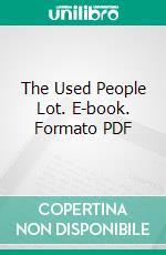 The Used People Lot. E-book. Formato PDF ebook di Irving Fang