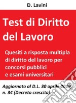 Test di diritto del lavoroQuesiti a risposta multipla per concorsi pubblici e esami universitari. E-book. Formato Mobipocket