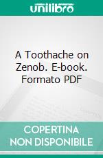 A Toothache on Zenob. E-book. Formato PDF ebook di Boyd Ellanbee