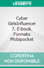 Cyber GirlsInfluencer 7. E-book. Formato Mobipocket ebook