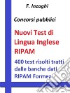 Test RIPAM di ingleseQuesiti a risposta multipla di lingua inglese tratti dalla banca dati del RIPAM Formez. E-book. Formato Mobipocket ebook di F. Inzaghi