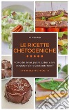 Le Ricette Chetogeniche70 ricette senza glutine gustose e sane complete di foto e valori nutrizionali. E-book. Formato EPUB ebook