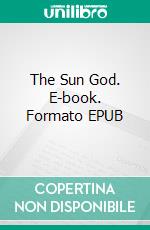 The Sun God. E-book. Formato EPUB ebook di T.A. Thomas