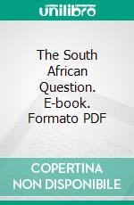 The South African Question. E-book. Formato PDF ebook