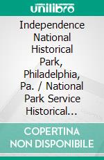 Independence National Historical Park, Philadelphia, Pa. / National Park Service Historical Handbook Series No. 17(Illustrated Edition). E-book. Formato PDF