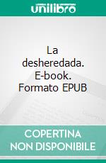 La desheredada. E-book. Formato EPUB ebook