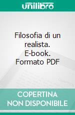 Filosofia di un realista. E-book. Formato PDF ebook