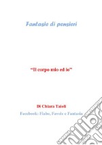 Il corpo mio ed io. E-book. Formato PDF ebook