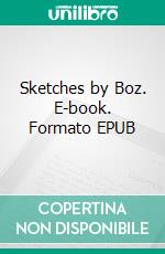 Sketches by Boz. E-book. Formato EPUB ebook