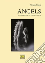 ANGELSLa vita segreta di un angelo nascosto. E-book. Formato EPUB ebook