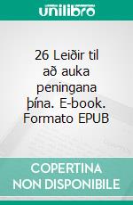 26 Leiðir til að auka peningana þína. E-book. Formato EPUB ebook di Hope Etim