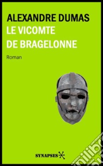 Le Vicomte de Bragelonne Édition Complète. E-book. Formato Mobipocket ebook di  Alexandre Dumas