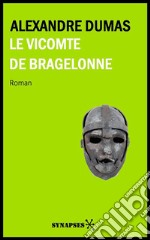 Le Vicomte de Bragelonne Édition Complète. E-book. Formato Mobipocket ebook