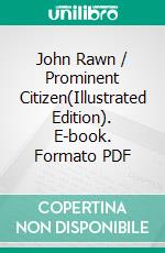 John Rawn / Prominent Citizen(Illustrated Edition). E-book. Formato PDF ebook di Emerson Hough