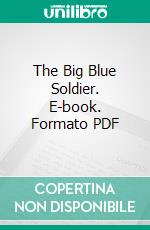 The Big Blue Soldier. E-book. Formato PDF ebook di Grace Livingston Hill