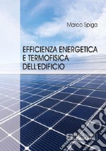 Efficienza Energetica e Termofisica dell’Edificio. E-book. Formato PDF ebook