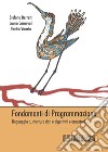 Fondamenti della Programmazione. Linguaggio C, Strutture Dati e algoritmi elementari, C++. E-book. Formato PDF ebook