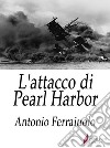 L'attacco di Pearl Harbor . E-book. Formato Mobipocket ebook