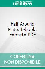 Half Around Pluto. E-book. Formato PDF ebook di Manly Wade Wellman