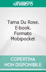 Tama Du Rose. E-book. Formato EPUB ebook di K T Bowes