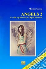 ANGELS 2La vita segreta di un angelo disertore. E-book. Formato Mobipocket