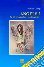 ANGELS 2La vita segreta di un angelo disertore. E-book. Formato EPUB ebook