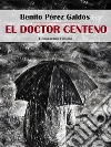 El doctor Centeno. E-book. Formato EPUB ebook di Benito Pérez Galdós
