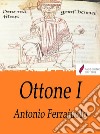 Ottone I . E-book. Formato Mobipocket ebook