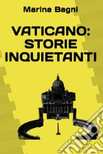 Vaticano: storie inquietanti. E-book. Formato PDF