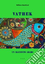 VathekUn racconto arabo. E-book. Formato Mobipocket ebook