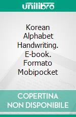 Korean Alphabet Handwriting. E-book. Formato Mobipocket ebook di Nickkey Nick