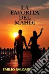 La favorita del Mahdi. E-book. Formato Mobipocket ebook di Emilio Salgari