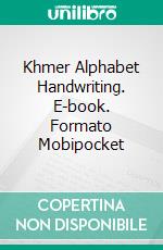 Khmer Alphabet Handwriting. E-book. Formato Mobipocket ebook di Nickkey Nick