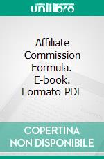 Affiliate Commission Formula. E-book. Formato PDF