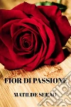Fior di passione . E-book. Formato Mobipocket ebook di Matilde Serao