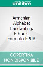 Armenian Alphabet Handwriting. E-book. Formato EPUB ebook di Nickkey Nick