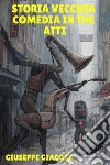 Storia vecchia. Commedia in due atti . E-book. Formato Mobipocket ebook di Giuseppe Giacosa