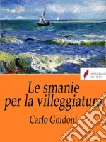 Le smanie della villeggiatura. E-book. Formato Mobipocket ebook