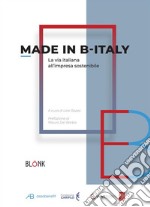 Made in B-ItalyLa via italiana all'impresa sostenibile. E-book. Formato Mobipocket ebook