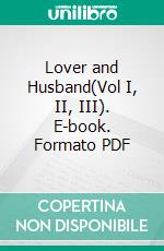 Lover and Husband(Vol I, II, III). E-book. Formato PDF ebook di Ennis Graham