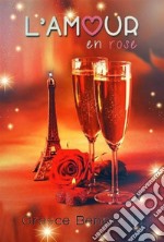 L'Amour En Rose. E-book. Formato EPUB ebook