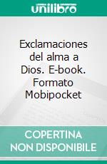 Exclamaciones del alma a Dios. E-book. Formato Mobipocket ebook