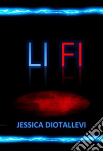 Li- Fi  . E-book. Formato Mobipocket ebook di Jessica Diotallevi