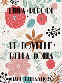 Le novelle della nonnaFiabe fantastiche. E-book. Formato EPUB ebook di Emma Perodi