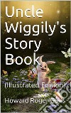 Uncle Wiggily's Story Book(Illustrated Edition). E-book. Formato PDF ebook di Howard Roger Garis