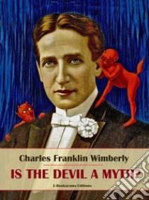 Is the Devil a Myth?. E-book. Formato EPUB ebook di Charles Franklin Wimberly