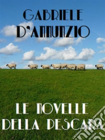 Le novelle della Pescara. E-book. Formato EPUB ebook di Gabriele D'Annunzio