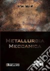 Metallurgia Meccanica. E-book. Formato PDF ebook di Stefano Spigarelli