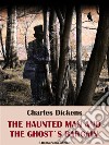 The Haunted Man and the Ghost&apos;s Bargain. E-book. Formato EPUB ebook