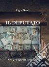 Il DeputatoNessun Effetto Collaterale. E-book. Formato PDF ebook di Ugo Nasi